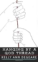 Hanging By a God Thread: A Story of Faith & Surrender 1542880416 Book Cover