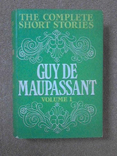 The complete short stories [in 3 vols.]: Maupassant, Guy de ...