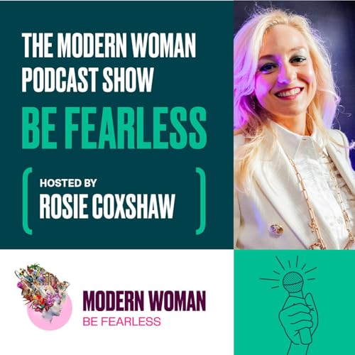 The Modern Woman Podcast - Rosie Coxshaw in Conversation with Heather Melville