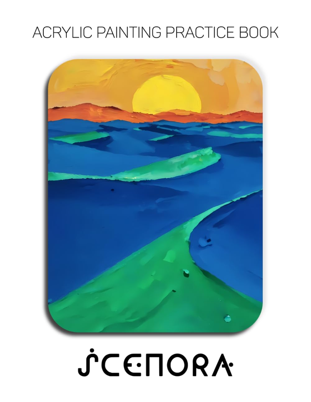 Acrylic Painting Practice Book - Scenora: A Sculptural Journey into the Textured World of Impasto Landscapes