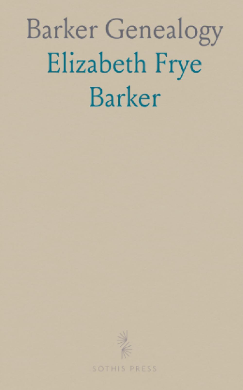 Barker Genealogy: Robert of Plymouth Colony, 1628; James of Rhode Island, 1634; Virginia Barkers, 1700