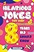 Hilarious Jokes That Every 8 Year Old Should Know: Over 300 jokes from Puns to Knock-knocks, tongue twisters and silly scenarios! (English Edition)