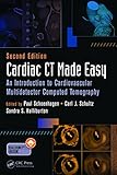 Cardiac CT Made Easy: An Introduction to Cardiovascular Multidetector Computed Tomography, Second...