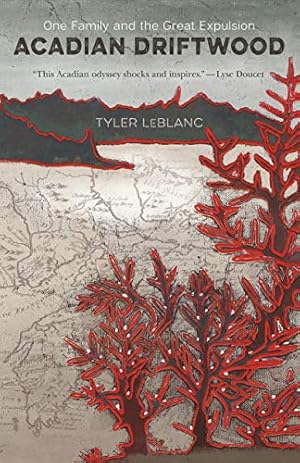 Book cover Acadian Driftwood: One Family and the Great Expulsion