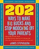 202 Ways to Make Big Bucks and Stop Mooching Off Your Parents