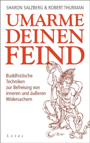 Umarme deinen Feind: Buddhistische Techniken zur