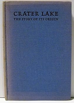 Hardcover Crater Lake: The Story of Its Origin Book