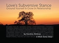 Love's Subversive Stance: Ground Yourself & Grow In Relationship 057809939X Book Cover