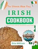 the ultimate made easy irish cookbook: traditional classic authentic and delicious ireland recipes (the global cuisine cookbooks book 6) (english edition)