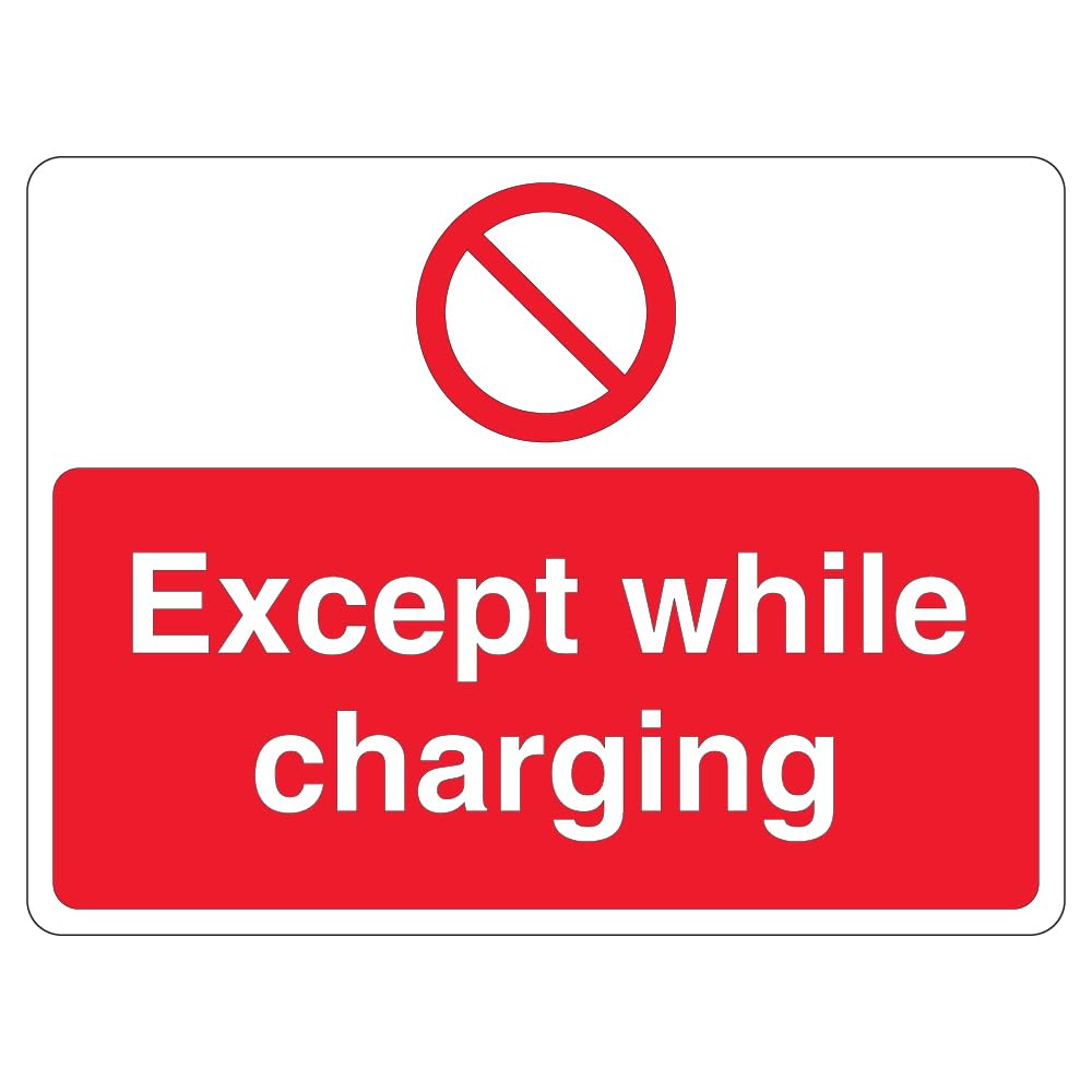 V Safety Except While Charging - Prohibition Symbol - Landscape 600 x 450 mm - 3mm Aluminium Composite Safety Sign