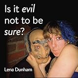 Is it evil not to be sure?