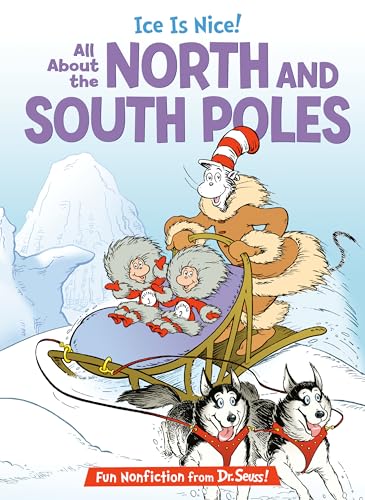 Image of Ice is Nice! All About the North and South Poles (The Cat in the Hat's Learning Library)