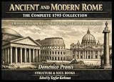 Ancient and Modern Rome: The Complete 1795 Collection-A Restored Architectural Reference Book Featuring 174 Classical Roman Structures