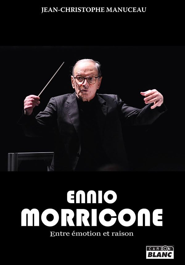 Ennio Morricone : Entre émotion et raison Livre Musique Cinéma Compositeur