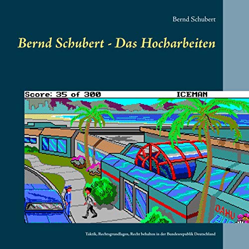Bernd Schubert - Das Hocharbeiten: Taktik, Rechtsgrundlagen, Recht behalten (German Edition) - Schubert, Bernd