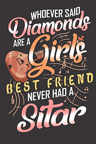 Whoever Said Diamonds Are A Girls Best Friend Never Had A Sitar: Sitar Girl Music Sheet Notebook