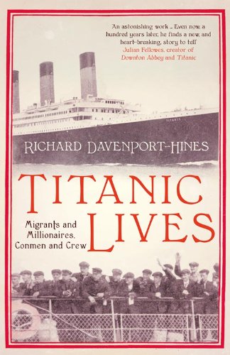 Titanic Lives: Migrants and Millionaires, Conmen and Crew (English Edition) - Davenport-Hines, Richard