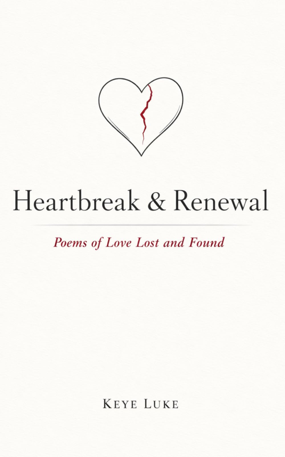 Heartbreak & Renewal: Poems of Love Lost and Found