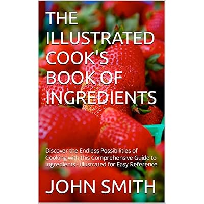 THE ILLUSTRATED COOK'S BOOK OF INGREDIENTS