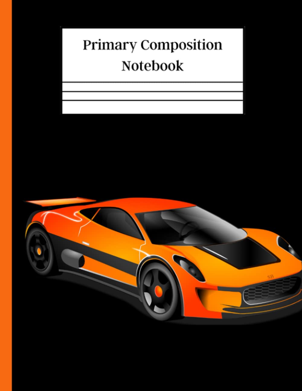 Primary Composition Notebook: Orange Sport Car, K-2 Primary Ruled Composition Book, Grades K-2 Writing Lined Notebook with Half Page Drawing Space, 120 Pages