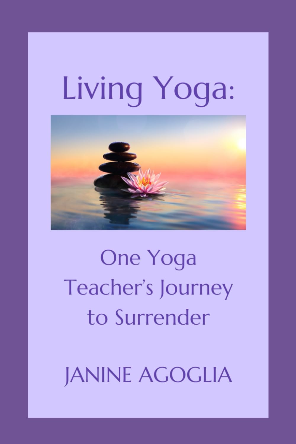 Living Yoga: One Yoga Teacher's Journey to Surrender