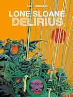 Lone Sloane: Delirius Vol. 1: Lob, Jacques, Druillet