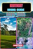Kentucky Hiking Guide 2025-2026: (Trailwise: The 2025 Hiking Series Book 56)