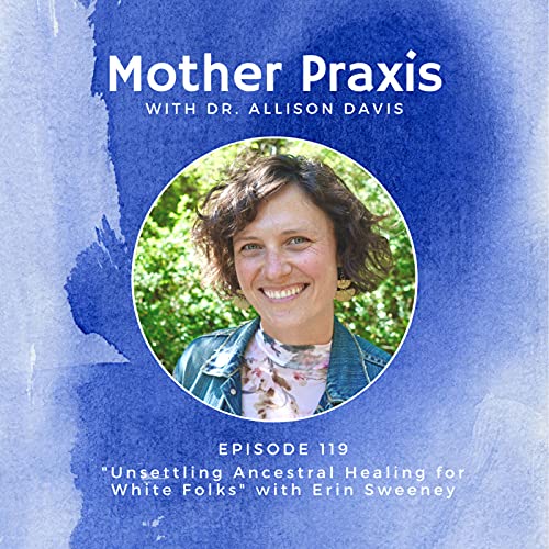 Unsettling Ancestral Healing for White Folks with Erin Sweeney Podcast Por  arte de portada