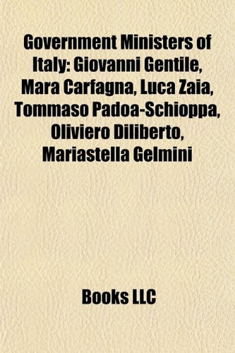 Government Ministers of Italy: Giovanni Gentile, Mara Carfagna, Luca Zaia, Tommaso Padoa-Schioppa, Oliviero Diliberto, Mariastella Gelmini