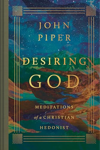 Desiring God: Meditations of a Christian Hedonist