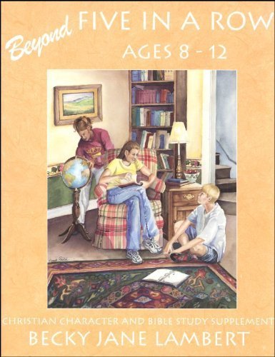 Beyond Five in a Row : Christian Character, Bible Study Supplement Ages ...