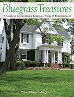 Bluegrass Treasures: A Guide to Extraordinary Lodging, Dining & Entertainment 0963417924 Book Cover