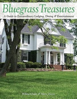 Paperback Bluegrass Treasures: A Guide to Extraordinary Lodging, Dining & Entertainment Book