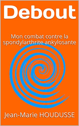 Debout: Mon combat contre la spondylarthrite ankylosante Gratuit