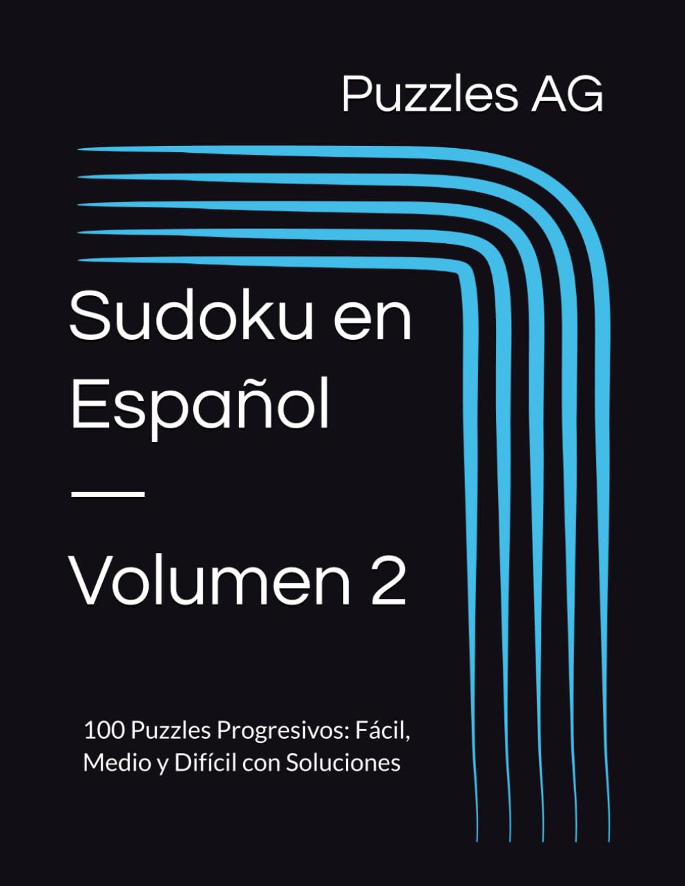 Sudoku en Español — Volumen 2: 100 Puzzles Progresivos: Fácil, Medio y Difícil con Soluciones