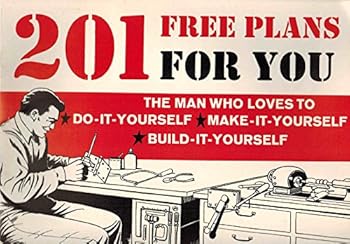 Unknown Binding 201 free plans for you;: The man who loves to do-it-yourself, make-it-yourself, build-it-yourself, Book