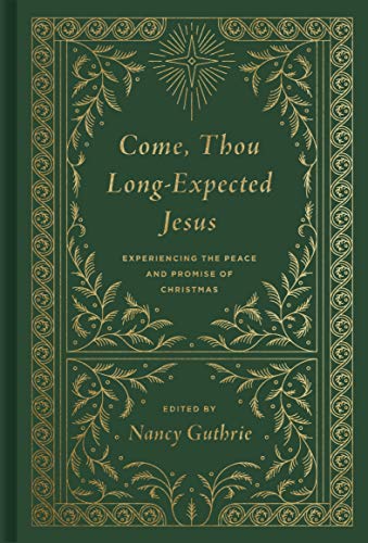 Come, Thou Long-Expected Jesus (Redesign): Experiencing the Peace and Promise of Christmas