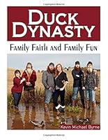 Duck Dynasty: Family Faith and Family Fun 1492707376 Book Cover