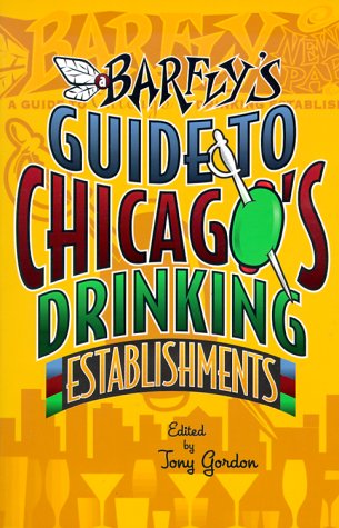 A Barfly's Guide to Chicago's Drinking Establis... 0966320905 Book Cover