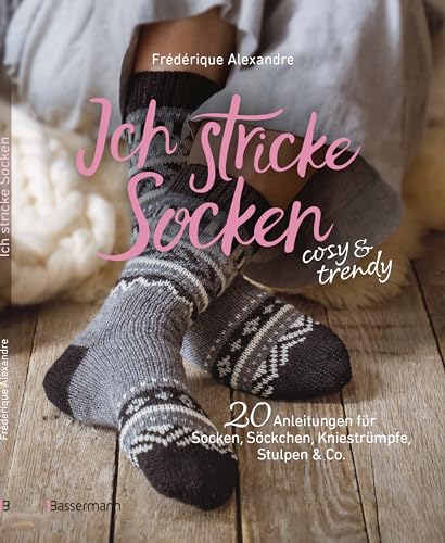 Ich stricke Socken - cosy & trendy: 20 Strickanleitungen für Socken,...