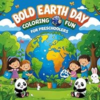 Bold Earth Day Coloring Fun for Preschoolers: Playful Illustrations and Eco-Friendly Facts B0F5NNQ5WG Book Cover