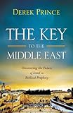 The Key to the Middle East: Discovering the Future of Israel in Biblical Prophecy