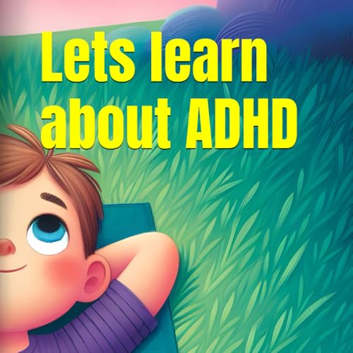 Lets Learn About Adhd