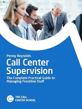 Paperback Call Center Supervision: The Complete Practical Guide to Managing Frontline Staff Book