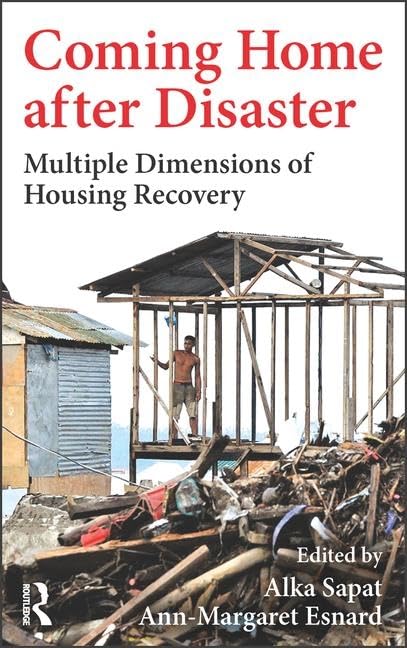 Coming Home after Disaster: Multiple Dimensions of Housing Recovery      1st Edition