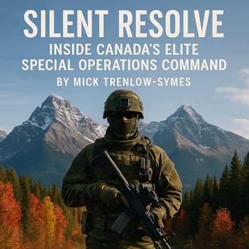Page de couverture de Silent Resolve: Inside Canada&rsquo;s Elite Special Operations Command