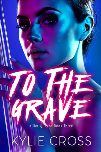 To The Grave (Killer Queens Book 3)
