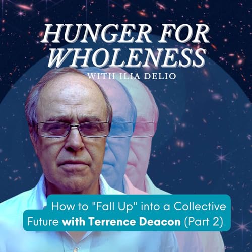 Page de couverture de How to "Fall Up" into a Collective Future with Terrence Deacon (Part 2)