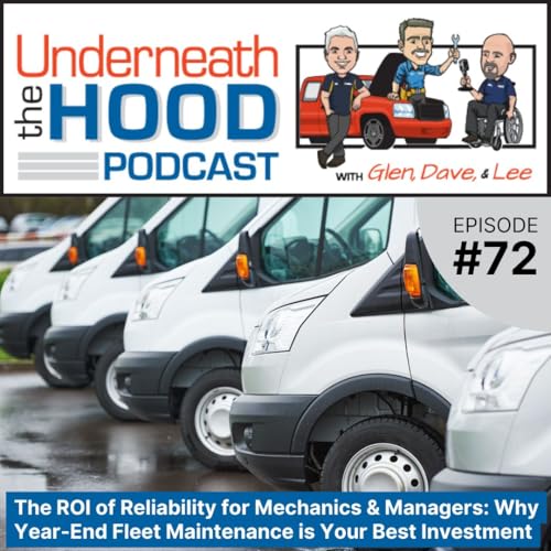 The ROI of Reliability for Mechanics & Managers: Why Year-End Fleet Maintenance is Your Best Investment