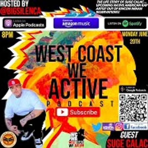 『Suge Calac- “Rapper & Inspiring Actor From The Rez” Live interview- #46 (WestCoastWeActivePodcast)』のカバーアート